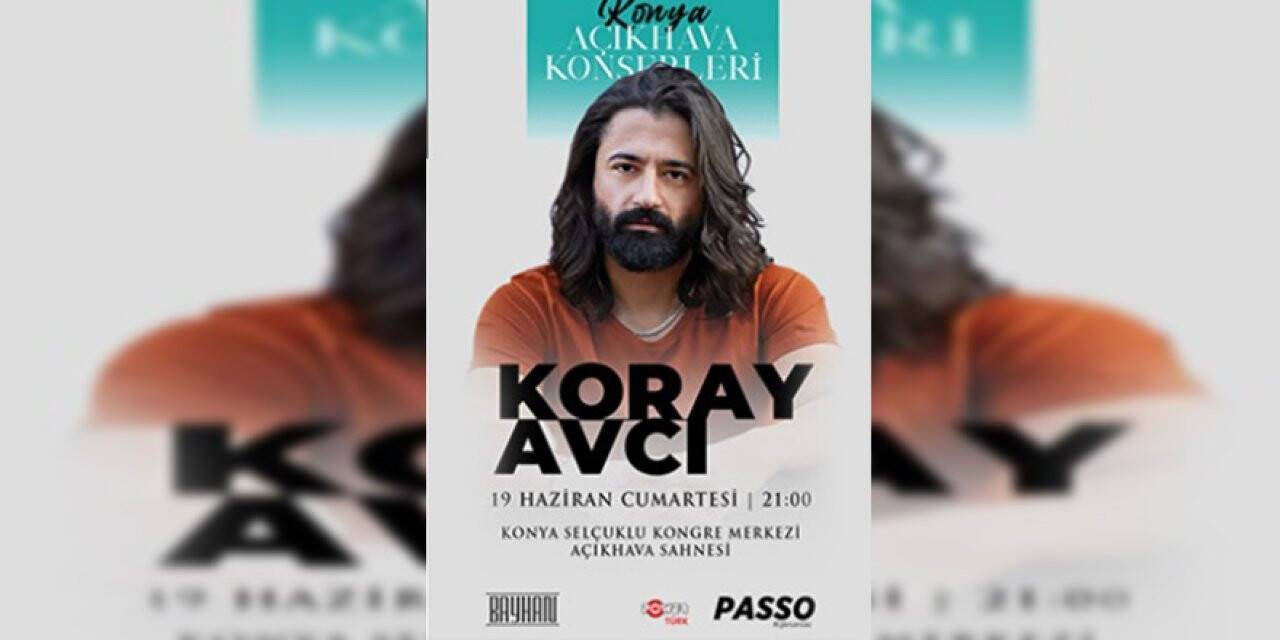 Koray Avcı, 19 Haziran'da Konya Selçuklu Kongre Merkezi'nde
