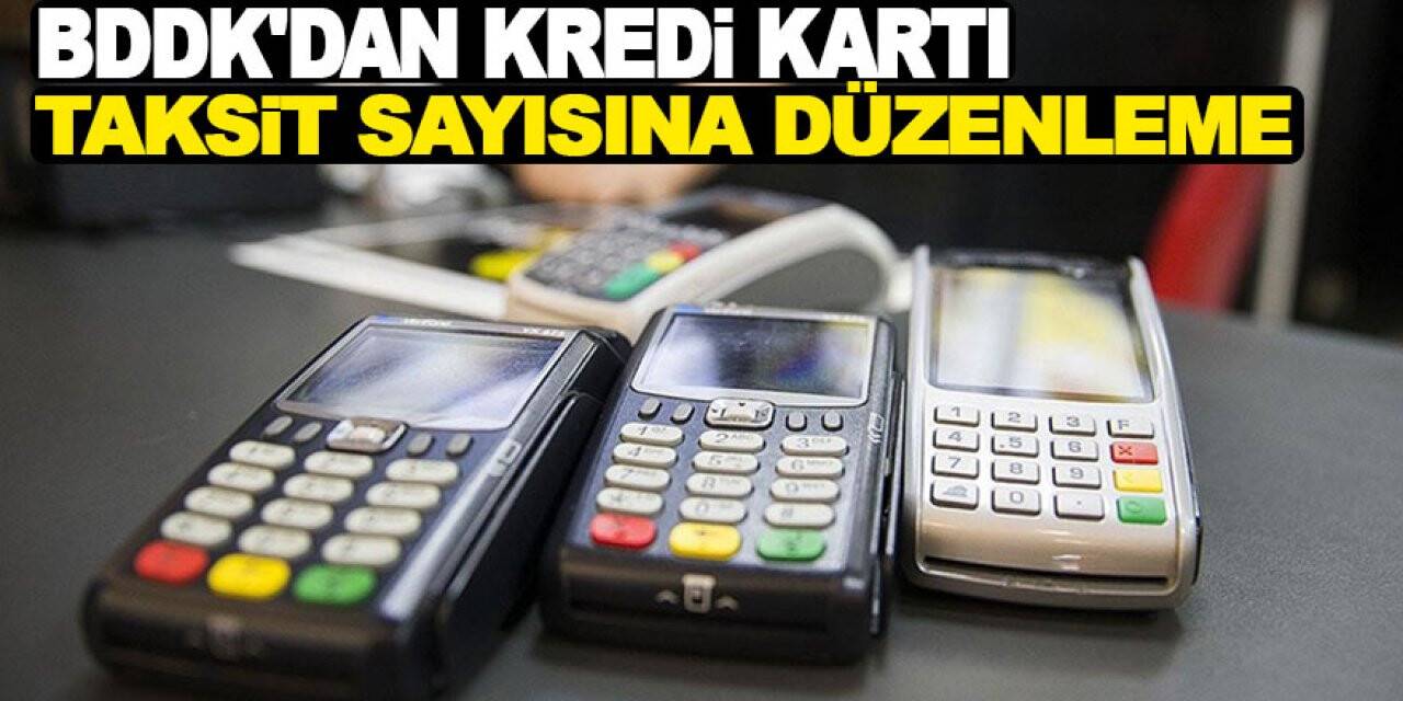 BDDK'dan kredi kartı taksit sayısına düzenleme