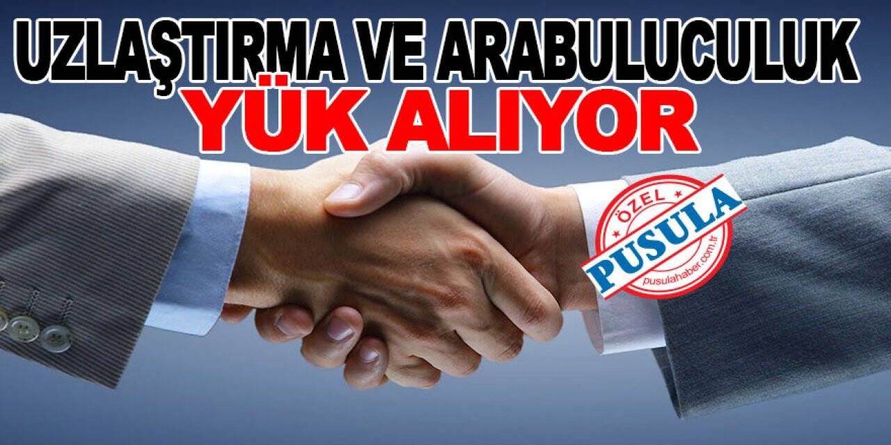 Uzlaştırma ve Arabuluculuk yük alıyor