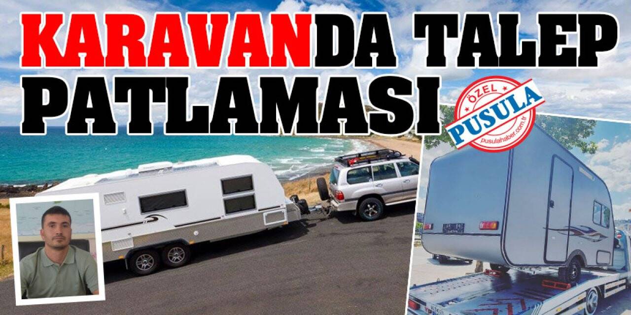 Karavanda talep patlaması