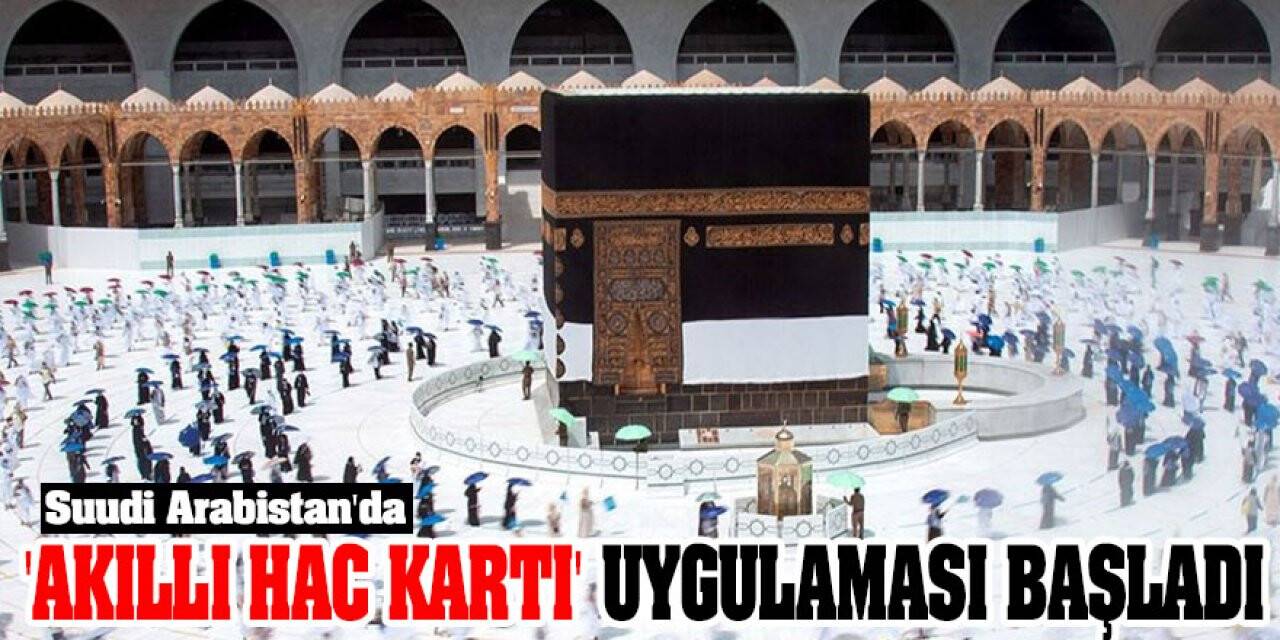 Suudi Arabistan'da 'akıllı hac kartı' uygulaması başladı