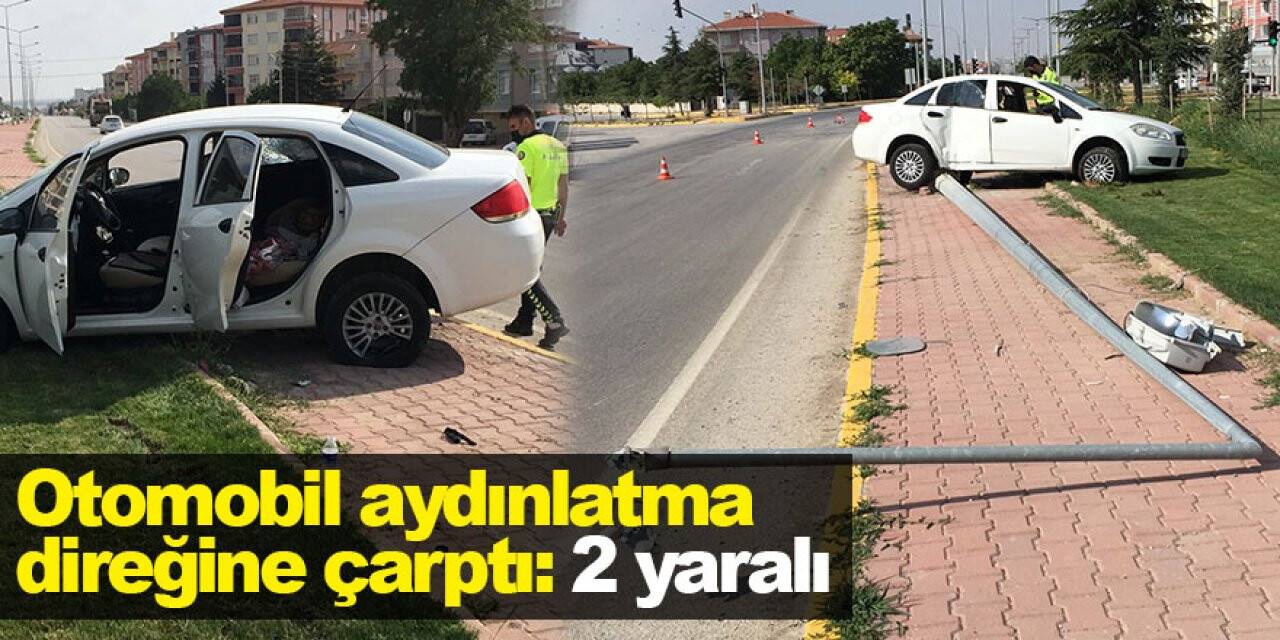Konya'da kaza! Otomobil aydınlatma direğine çarptı: 2 yaralı