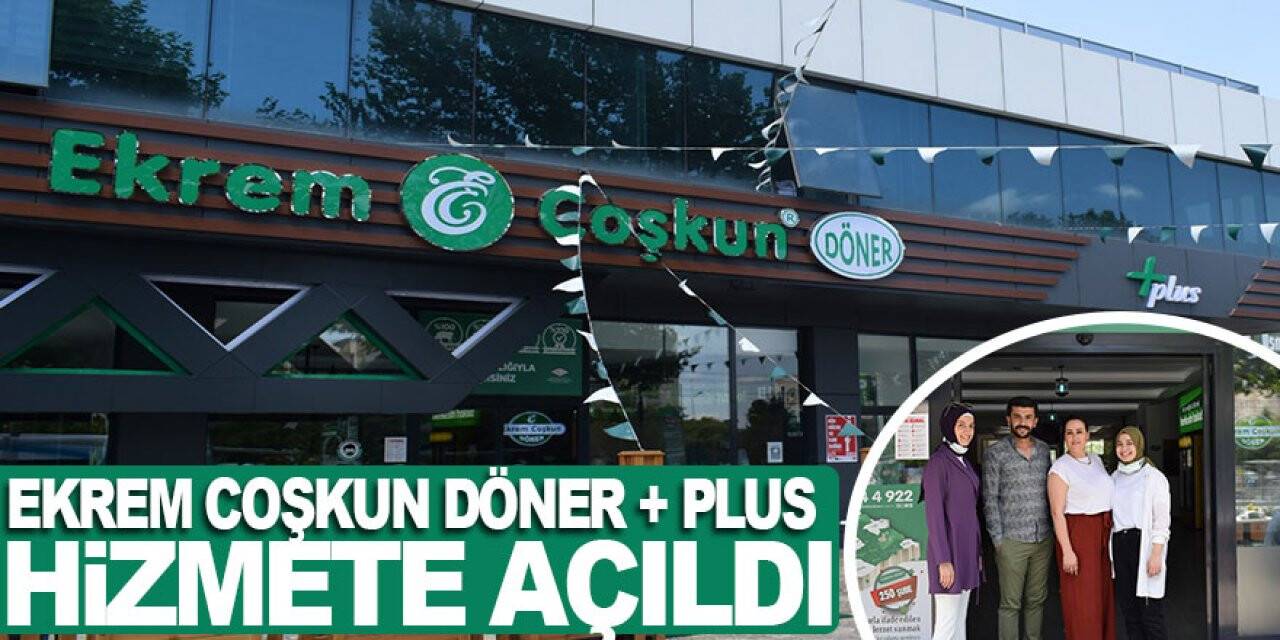 Ekrem Coşkun Döner + Plus hizmete açıldı