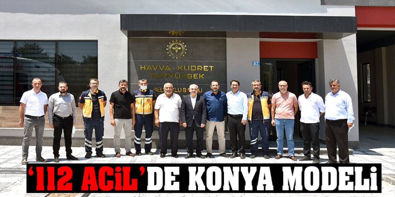 ‘112 Acil’de Konya Modeli