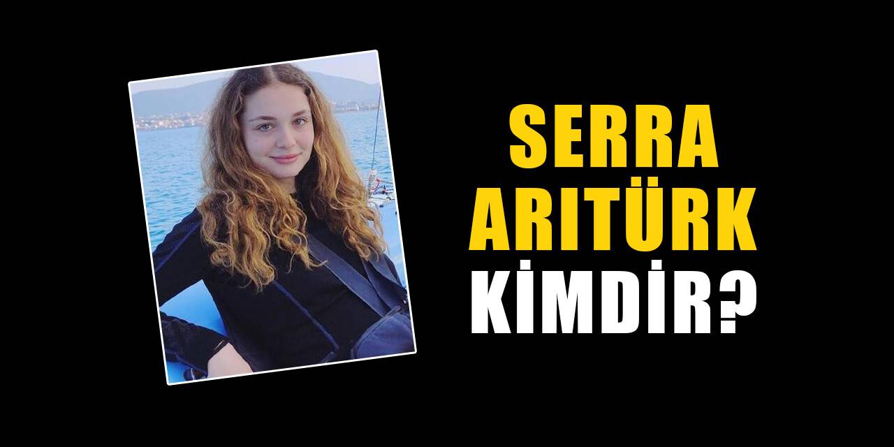 Serra Arıtürk kimdir, nereli? Serra Arıtürk biyografisi