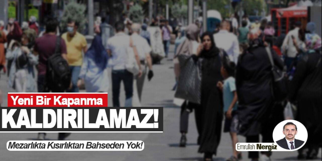 Yeni Bir Kapanma Kaldırılamaz!