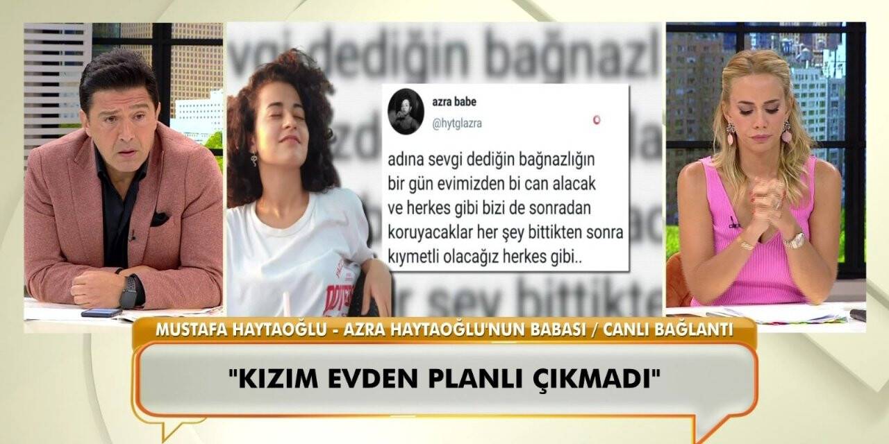 Öldürülen Azra Gülendam Haytaoğlu’nun babası konuştu