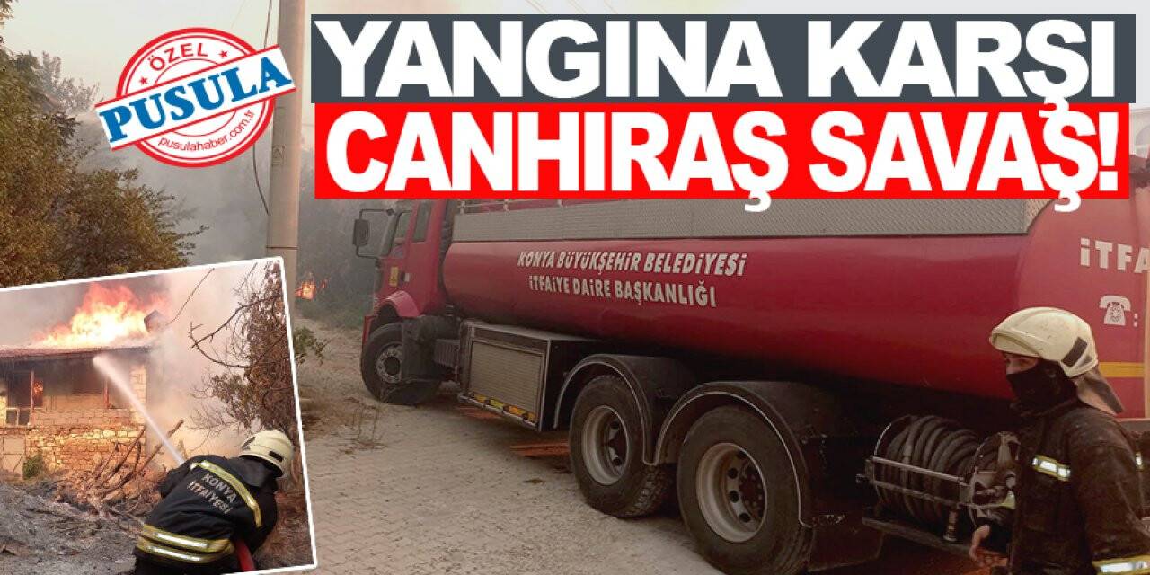 Yangına Karşı Canhıraş Savaş!