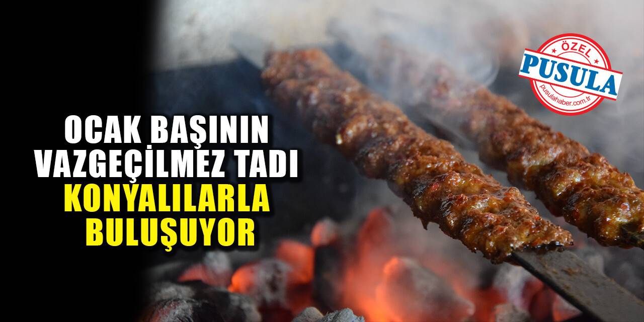 Ocak başının vazgeçilmez tadı Konyalılarla buluşuyor