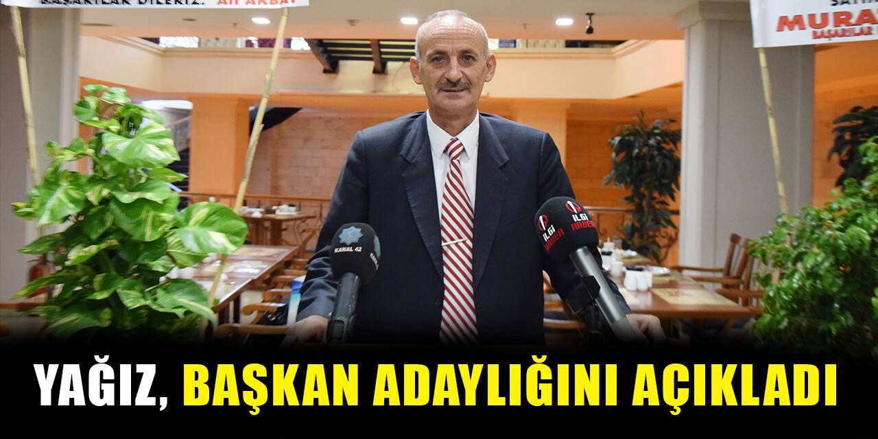Yağız, başkan adaylığını açıkladı