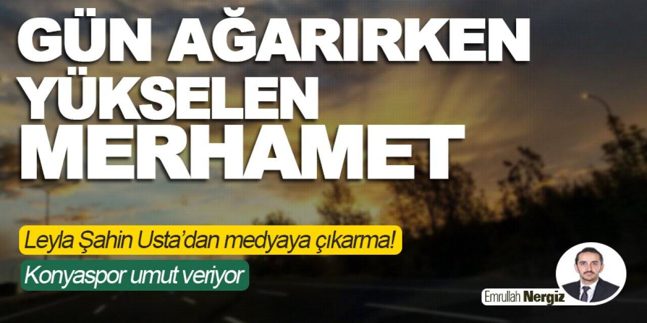 Gün Ağarırken Yükselen Merhamet