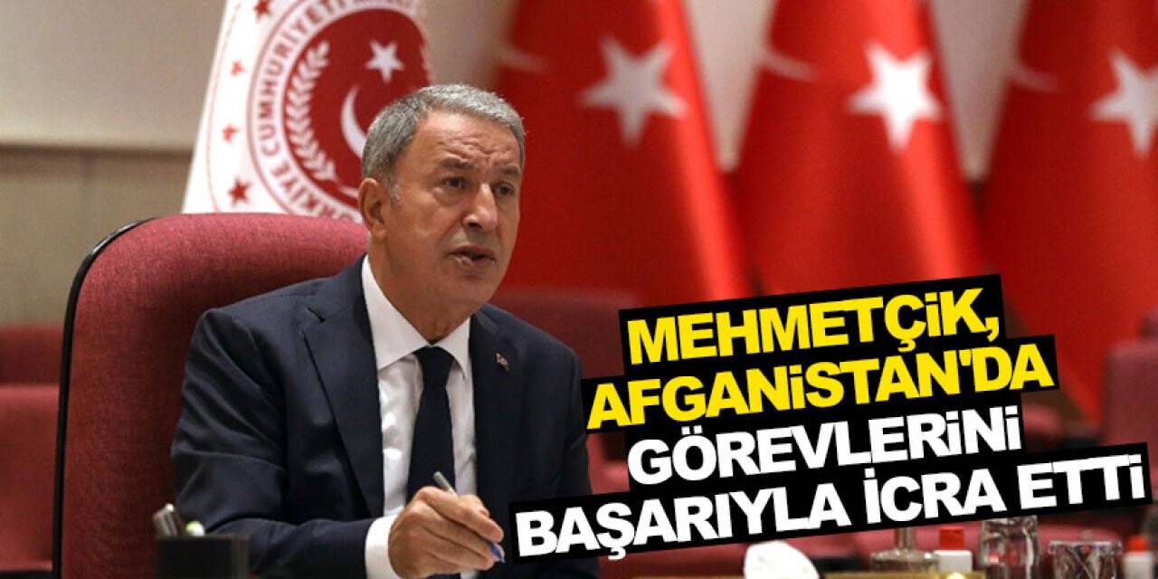 Hulusi Akar: Mehmetçik, Afganistan'da görevlerini başarıyla icra etti