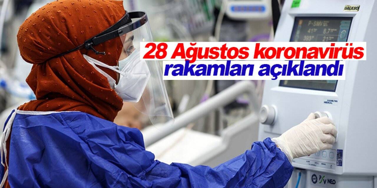 28 Ağustos koronavirüs rakamları açıklandı
