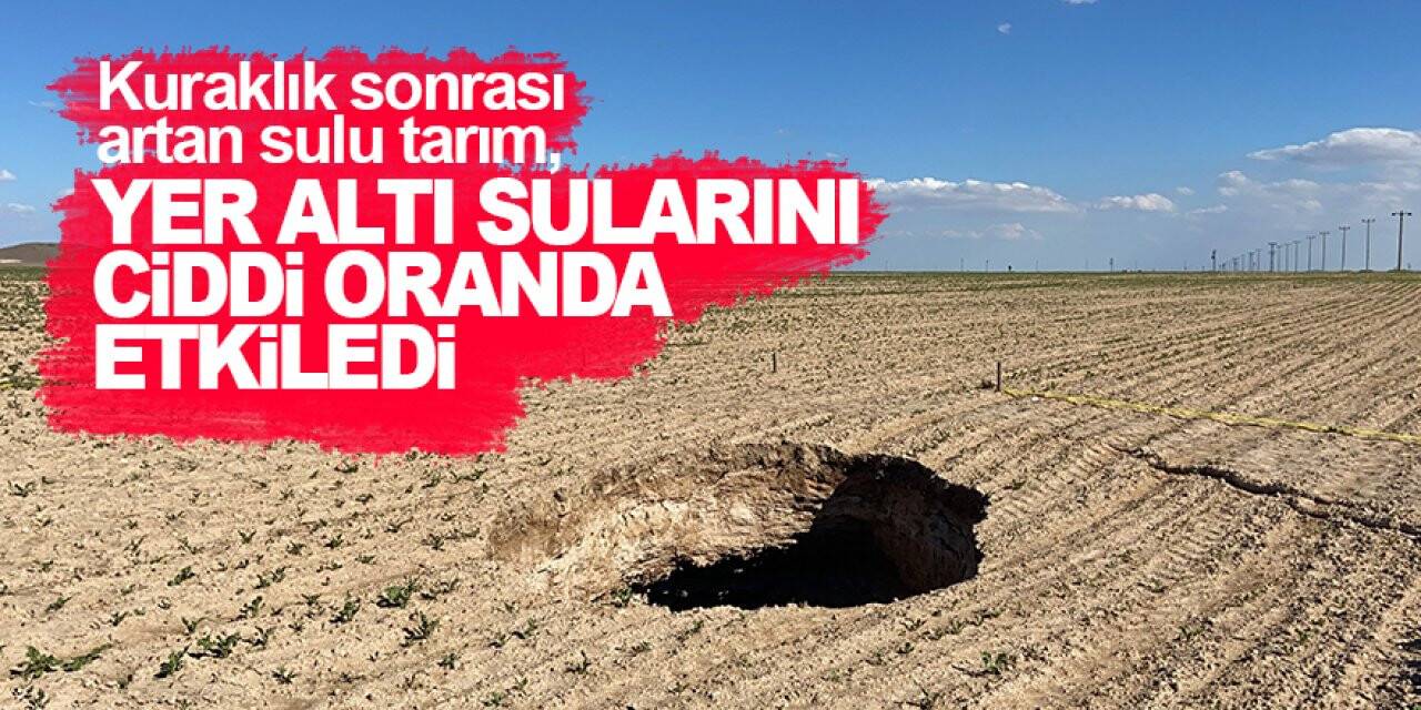 Konya'da kuraklık sonrası artan sulu tarım, yer altı sularını ciddi oranda etkiledi