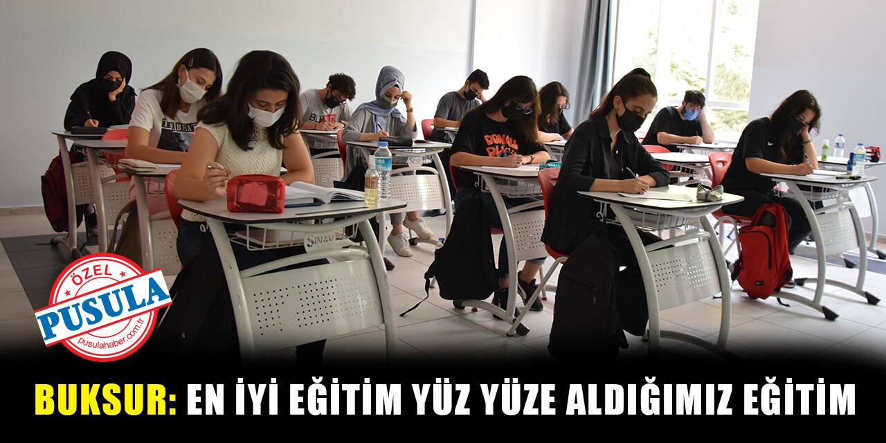 Buksur: En iyi eğitim yüz yüze aldığımız eğitim