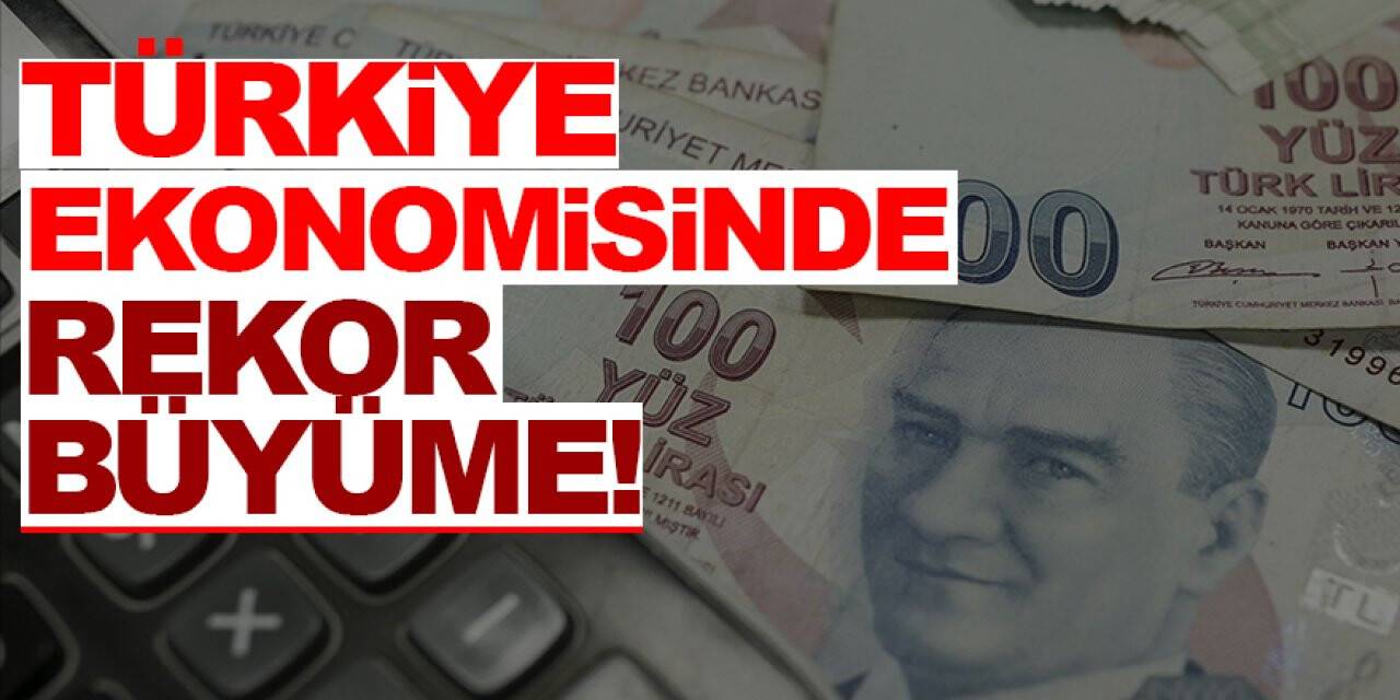 Türkiye ekonomisi ikinci çeyrekte yüzde 21,7 büyüdü