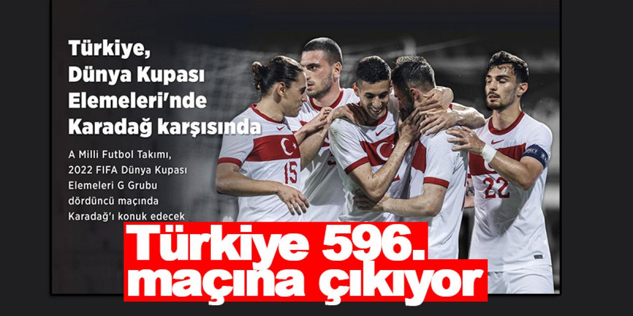 Türkiye 596. maçına çıkıyor