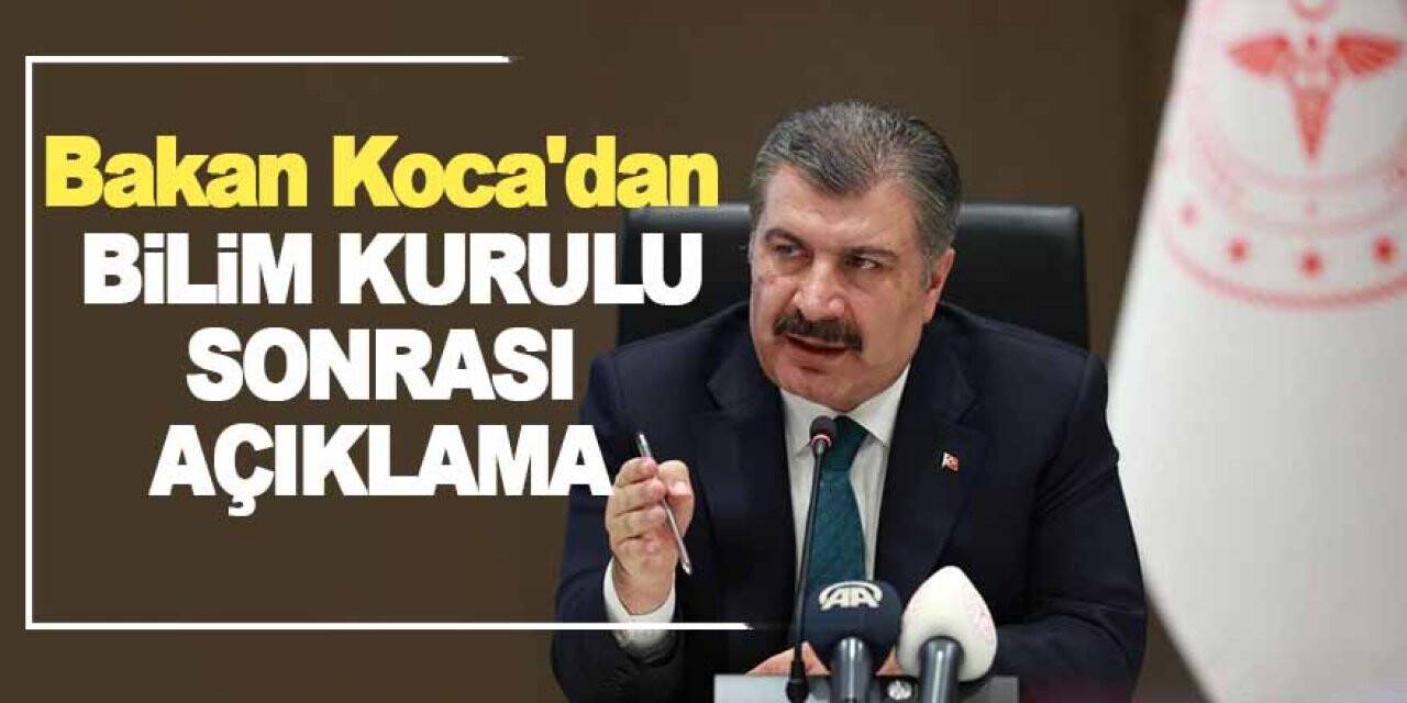 Fahrettin Koca'dan Bilim Kurulu sonrası açıklama