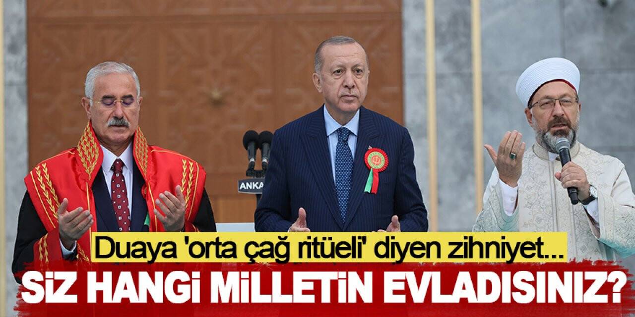 Duaya 'orta çağ ritüeli' diyen zihniyet.... Siz hangi milletin evladısınız?