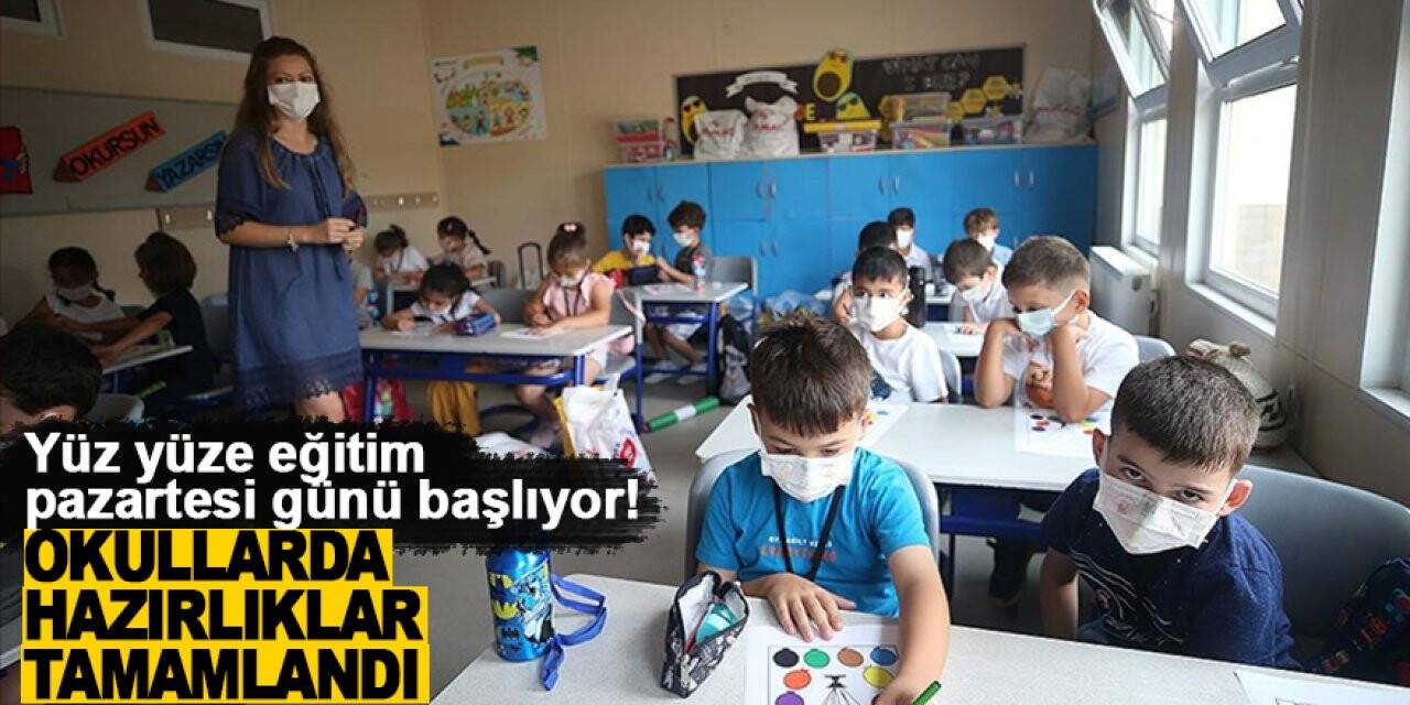 Yüz yüze eğitim pazartesi günü başlıyor! Okullarda hazırlıklar tamamlandı