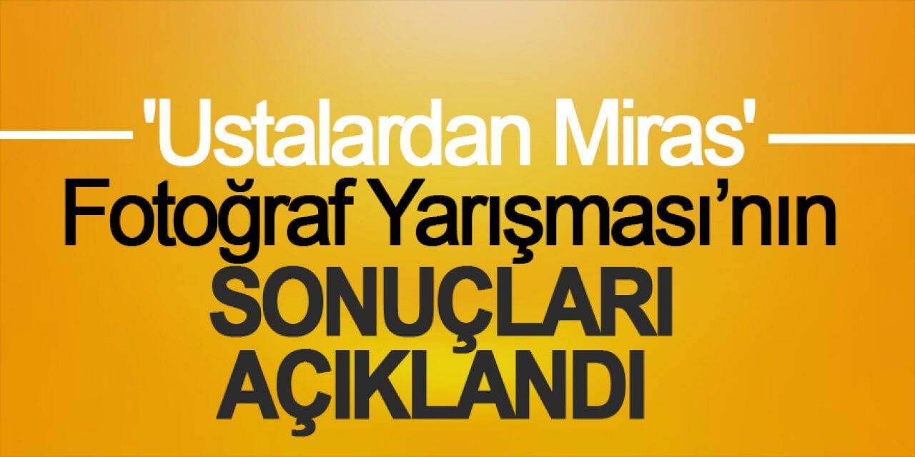 Konya’da 'Ustalardan Miras' Fotoğraf Yarışması’nın sonuçları açıklandı