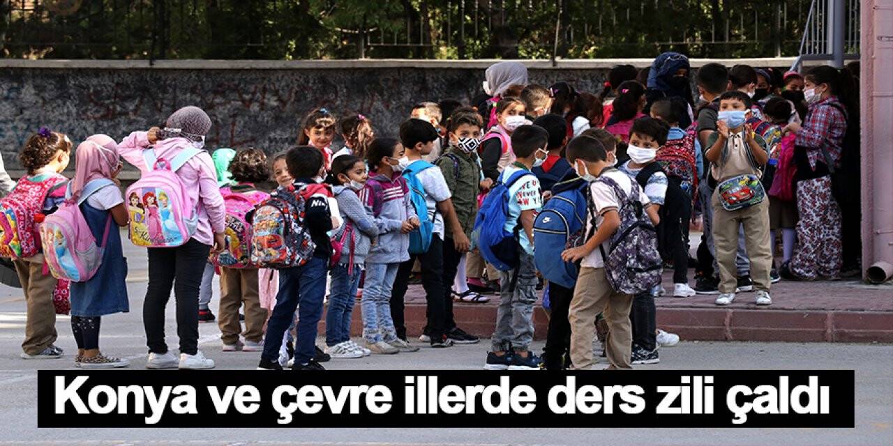 Konya ve çevre illerde ders zili çaldı