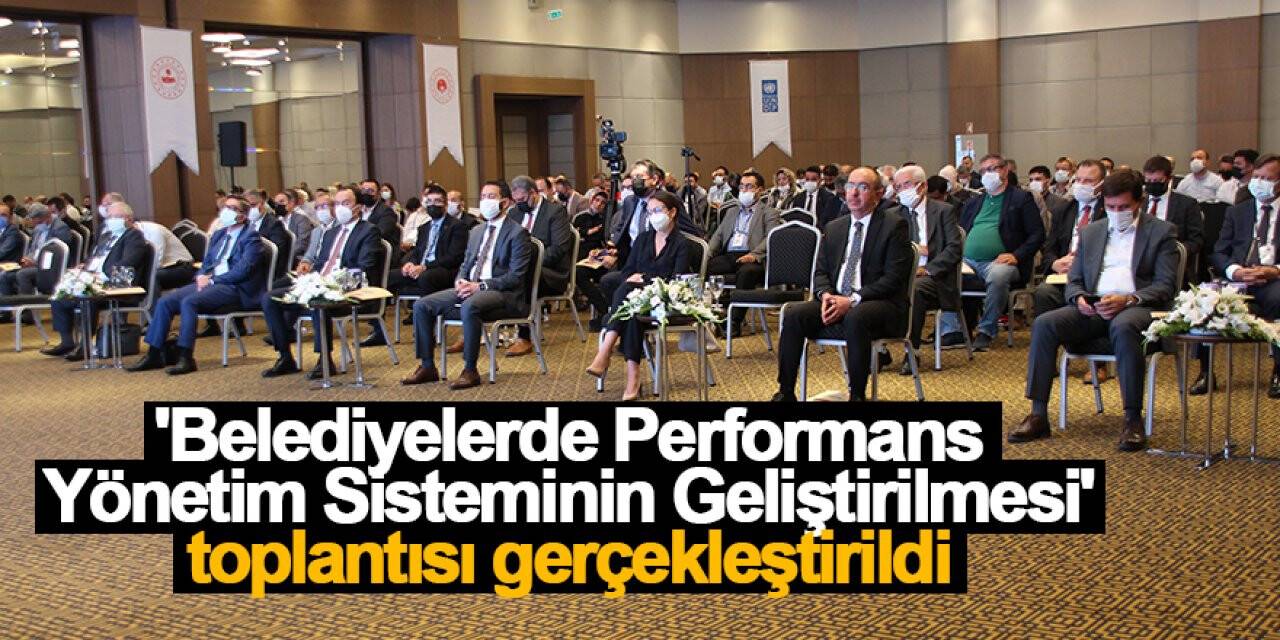 Konya'da 'Belediyelerde Performans Yönetim Sisteminin Geliştirilmesi' toplantısı gerçekleştirildi