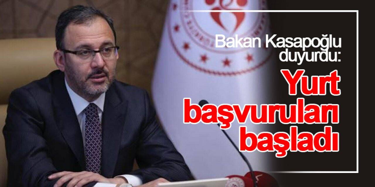 Bakan Kasapoğlu duyurdu: Yurt başvuruları başladı