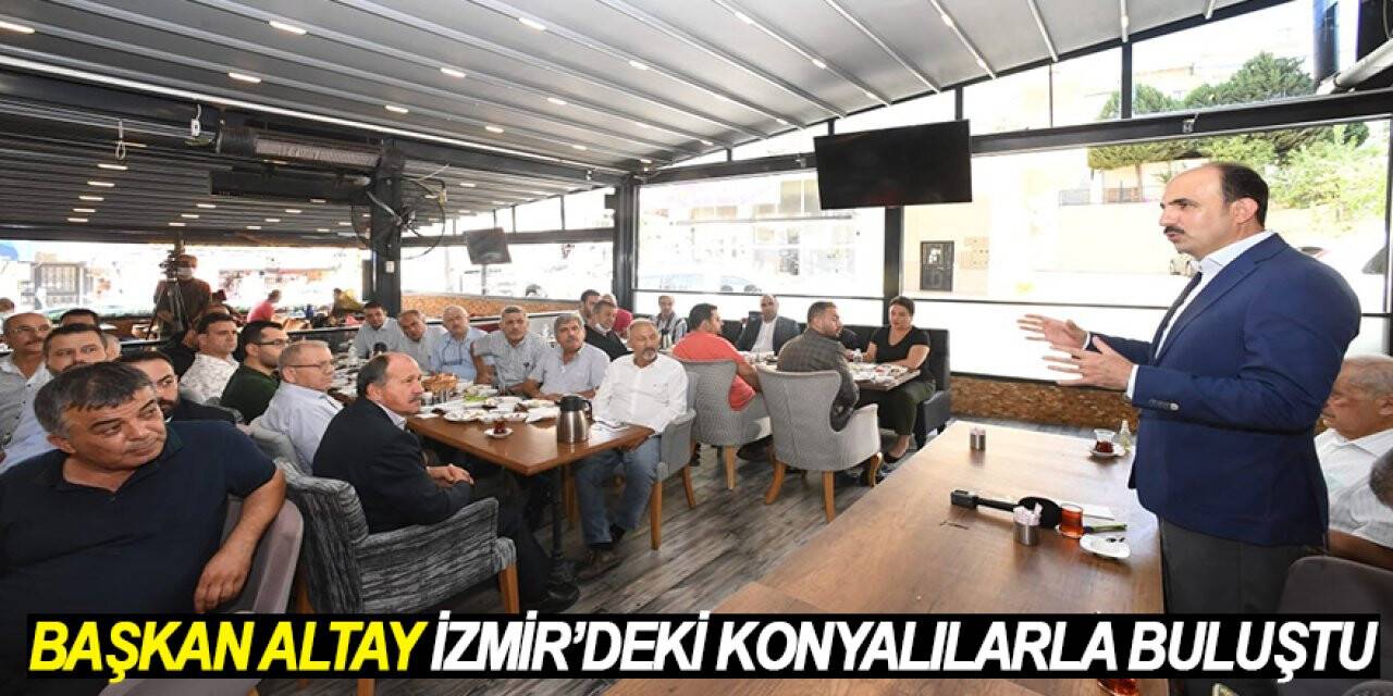 Başkan Altay İzmir’deki Konyalılarla buluştu