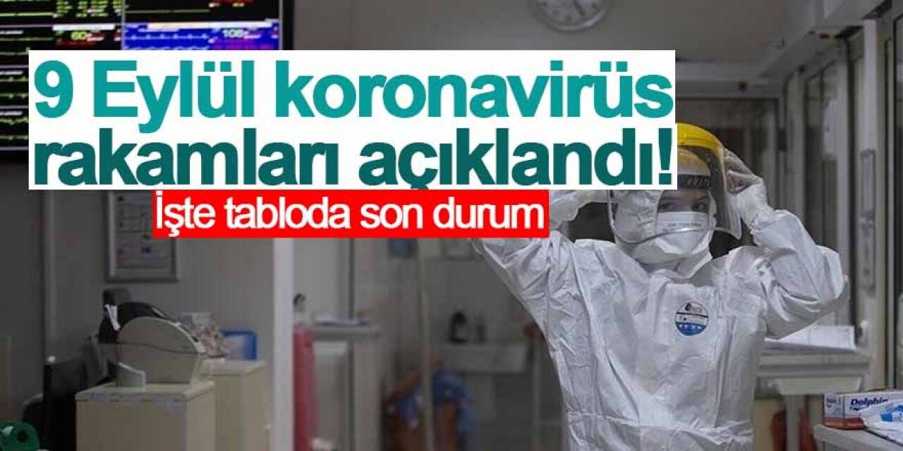 9 Eylül koronavirüs rakamları açıklandı! İşte tabloda son durum
