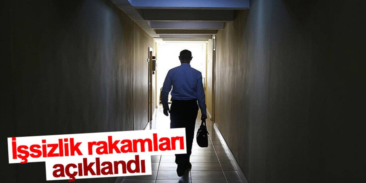 İşsizlik rakamları açıklandı