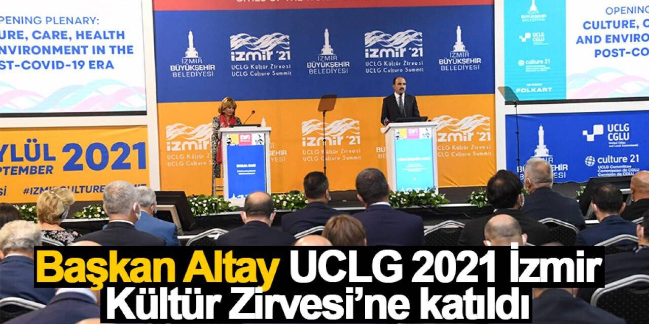 Başkan Altay UCLG 2021 İzmir Kültür Zirvesi’ne katıldı