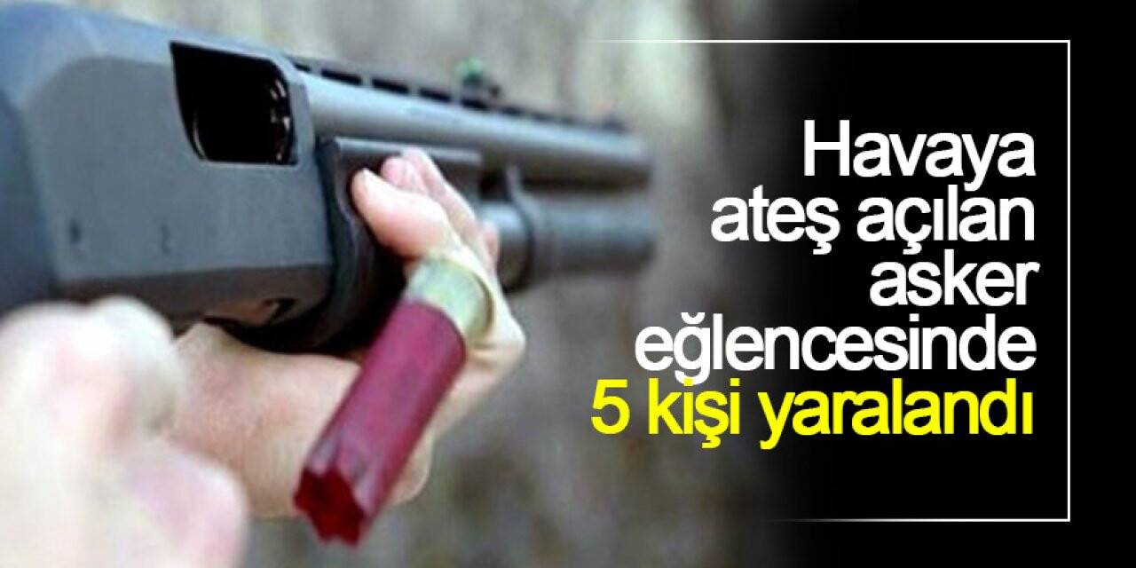 Asker eğlencesinde havaya ateş açıldı! 5 yaralı