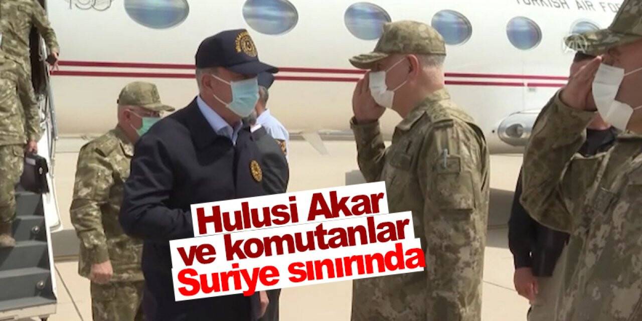 Hulusi Akar ve komutanlar Suriye sınırında