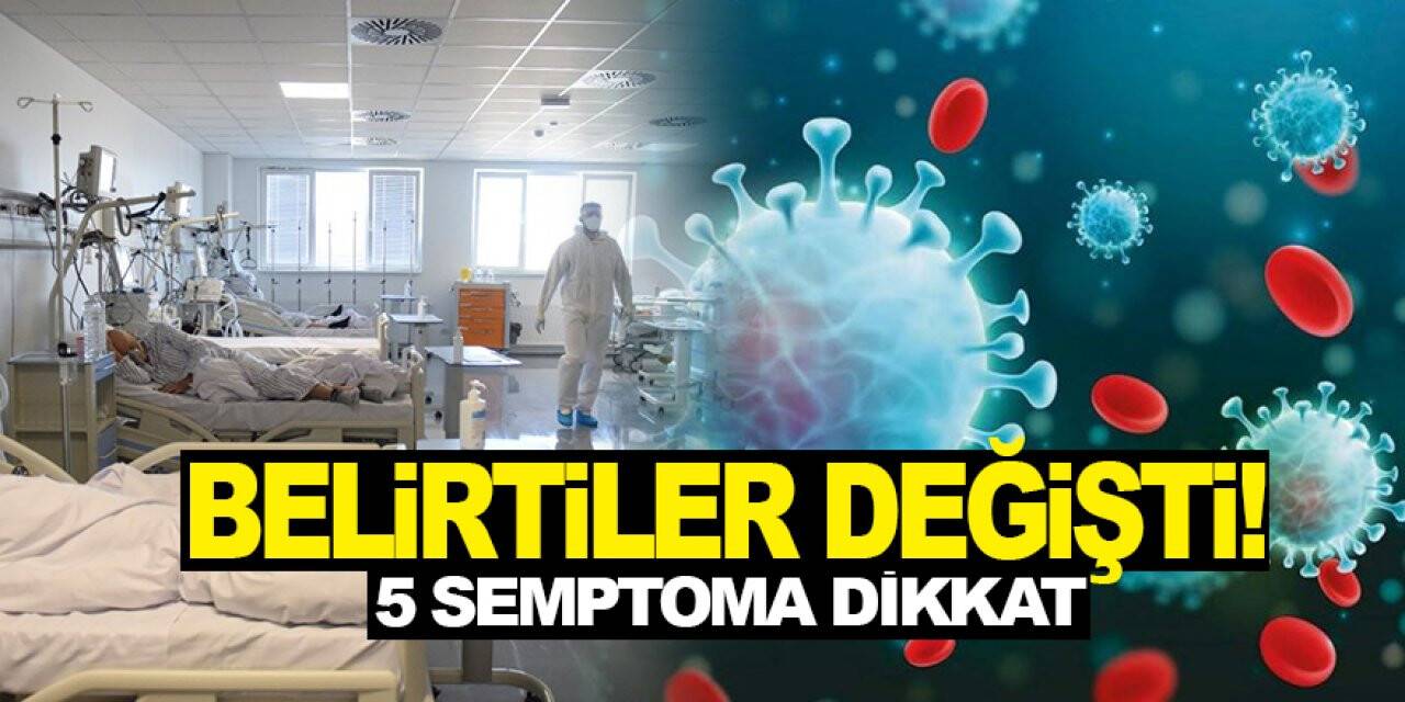 Kovid-19 belirtileri yine değişti! Bu 5 semptoma dikkat