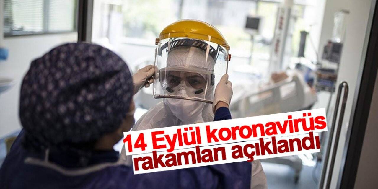 14 Eylül koronavirüs rakamları açıklandı