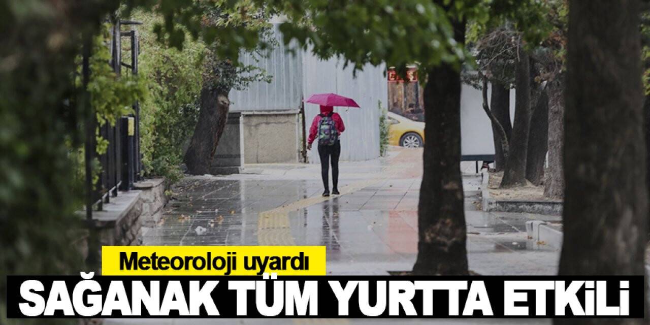 Meteoroloji uyardı! Birçok ilde yağış görülecek
