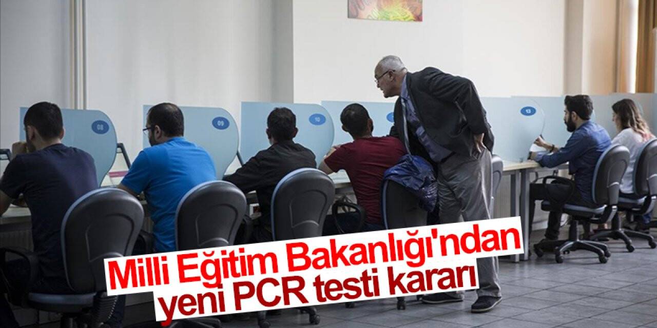 Ehliyet ve çeşitli kursların aşısız sınav görevlilerine PCR zorunluluğu