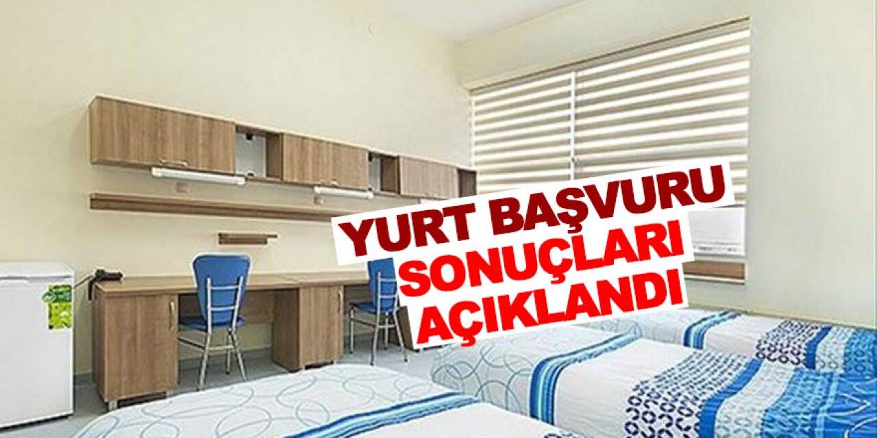 Yurt başvuru sonuçları açıklandı