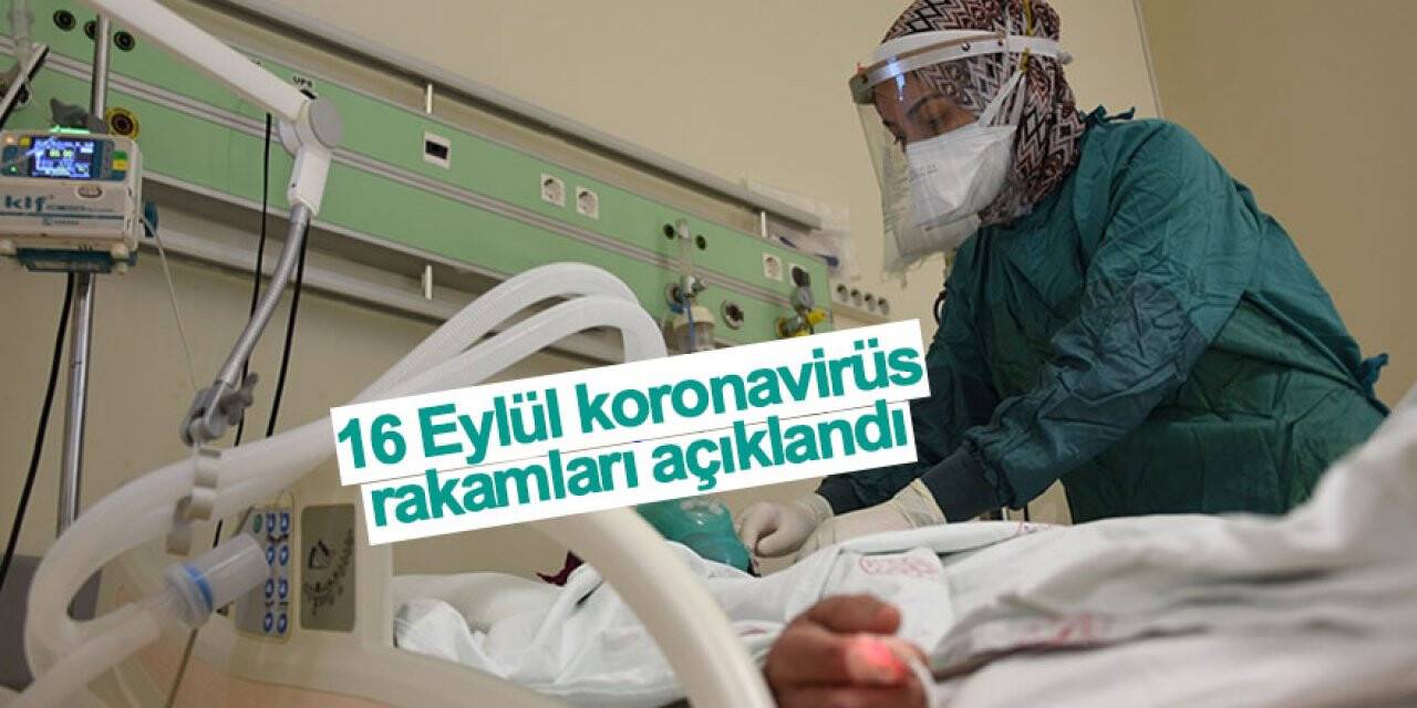 16 Eylül koronavirüs rakamları açıklandı