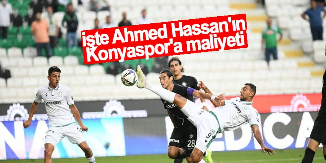 İşte Ahmed Hassan'ın Konyaspor'a maliyeti