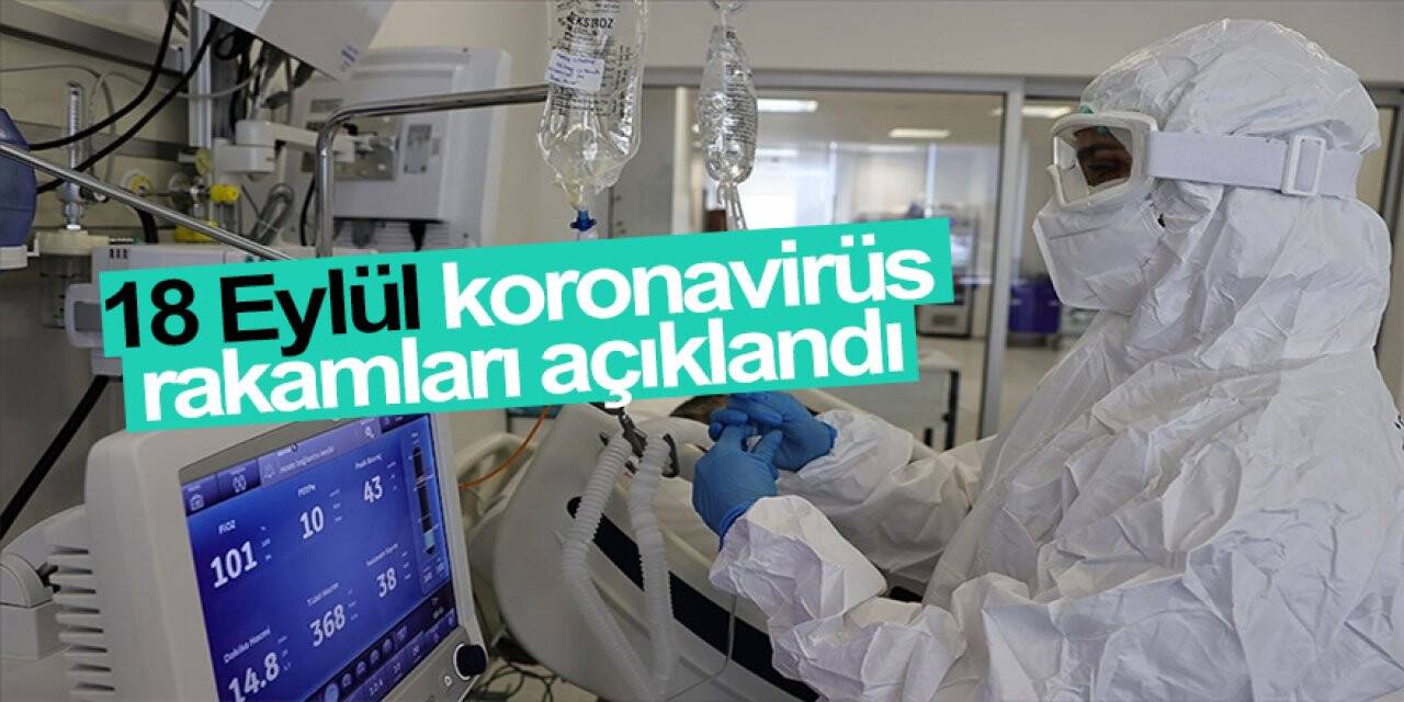 18 Eylül koronavirüs rakamları açıklandı