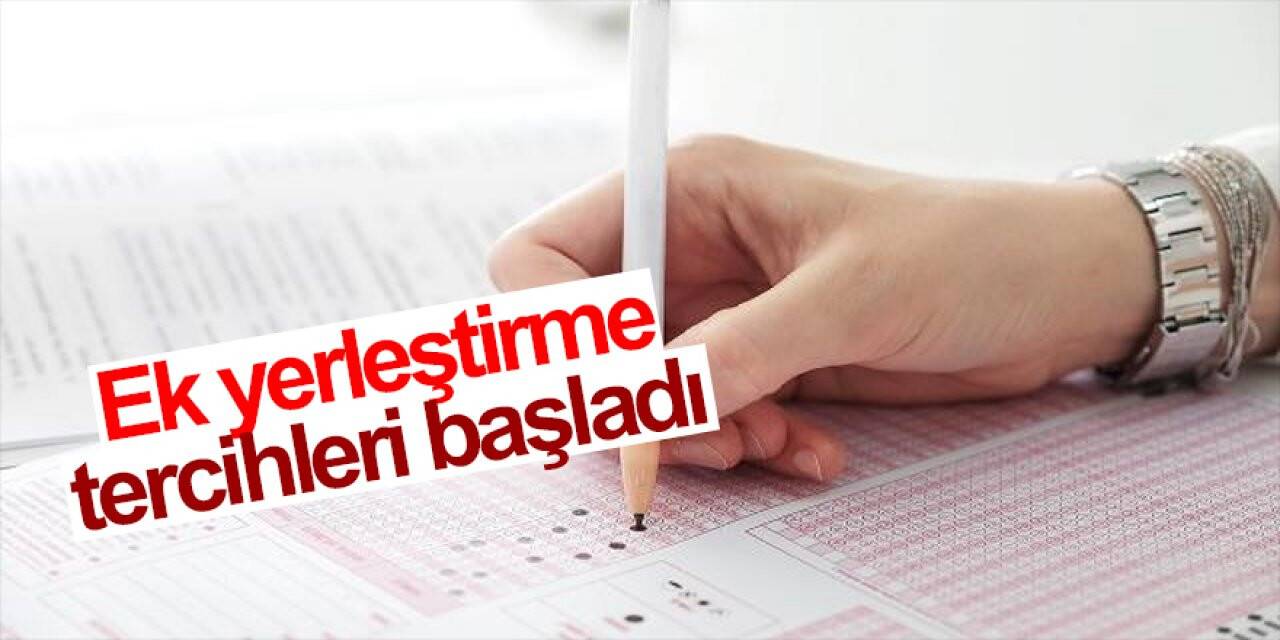 2021 YKS birinci ek yerleştirme tercihleri başladı