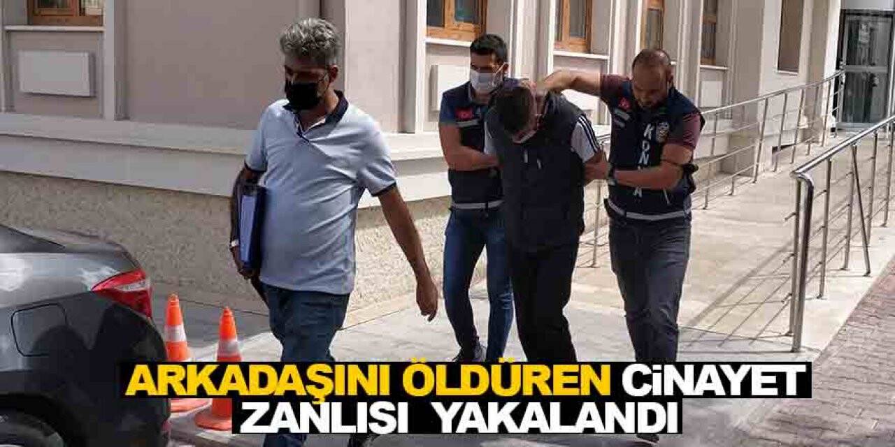 Konya’da arkadaşını öldüren cinayet zanlısı saklandığı metruk evde yakalandı