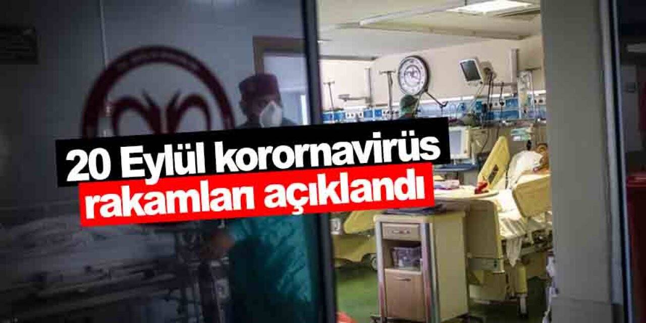 20 Eylül koronavirüs rakamları açıklandı