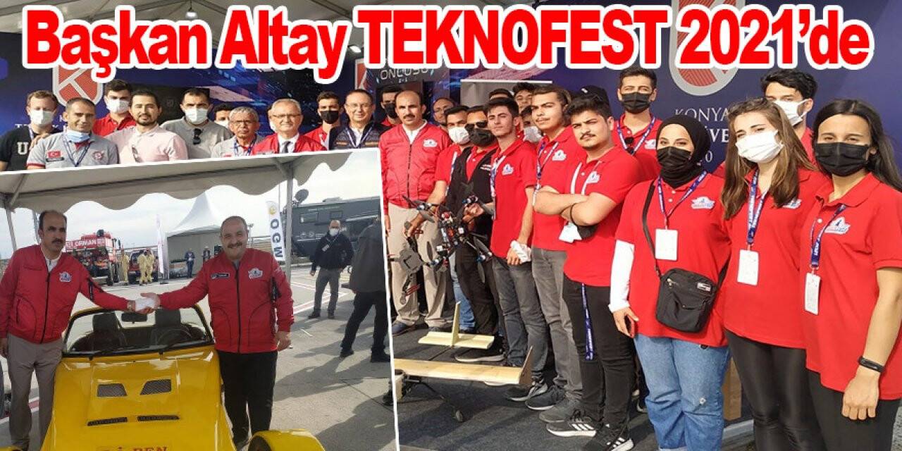 Başkan Altay TEKNOFEST 2021’de