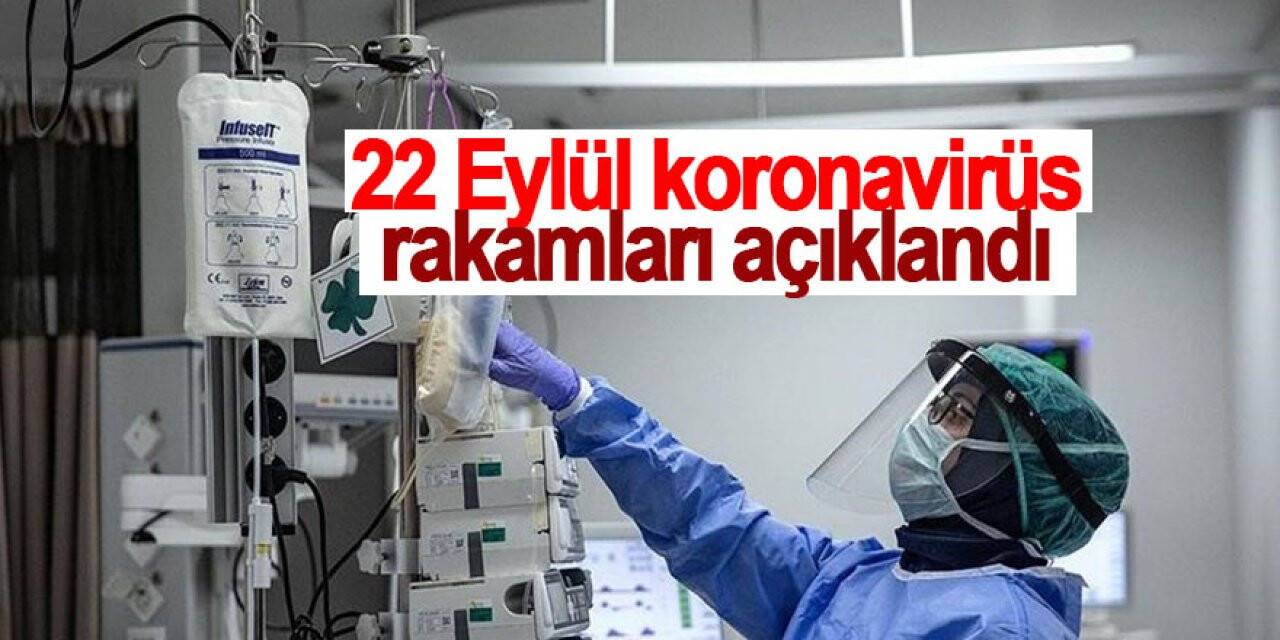 22 Eylül koronavirüs rakamları açıklandı