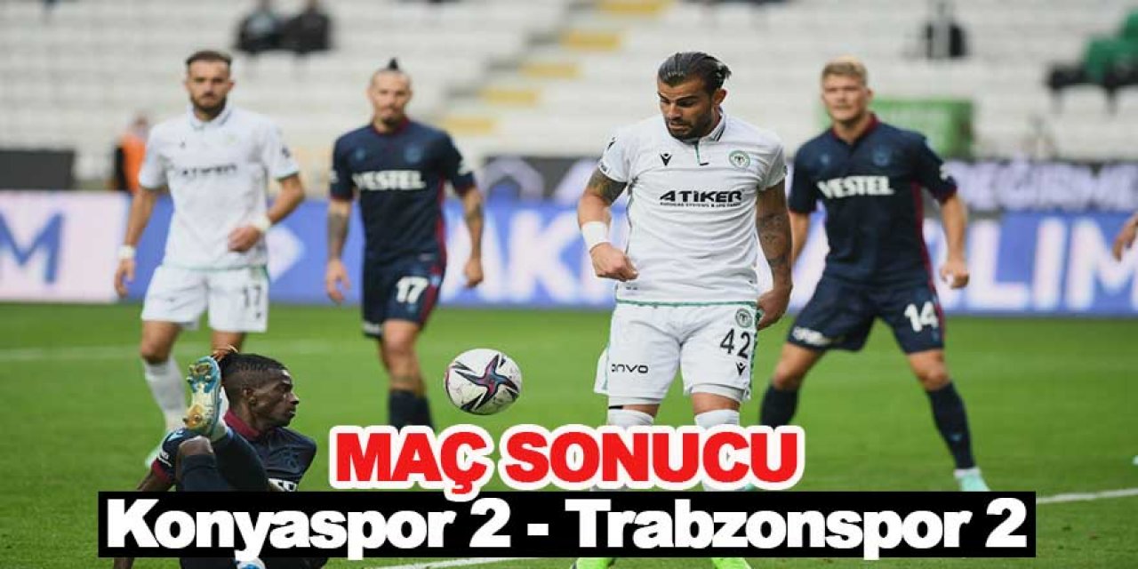 Konyaspor 2 - Trabzonspor 2 (Maç sonucu)