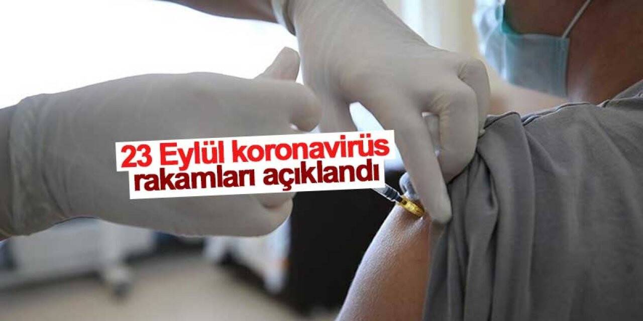 23 Eylül koronavirüs rakamları açıklandı! İşte tabloda son durum