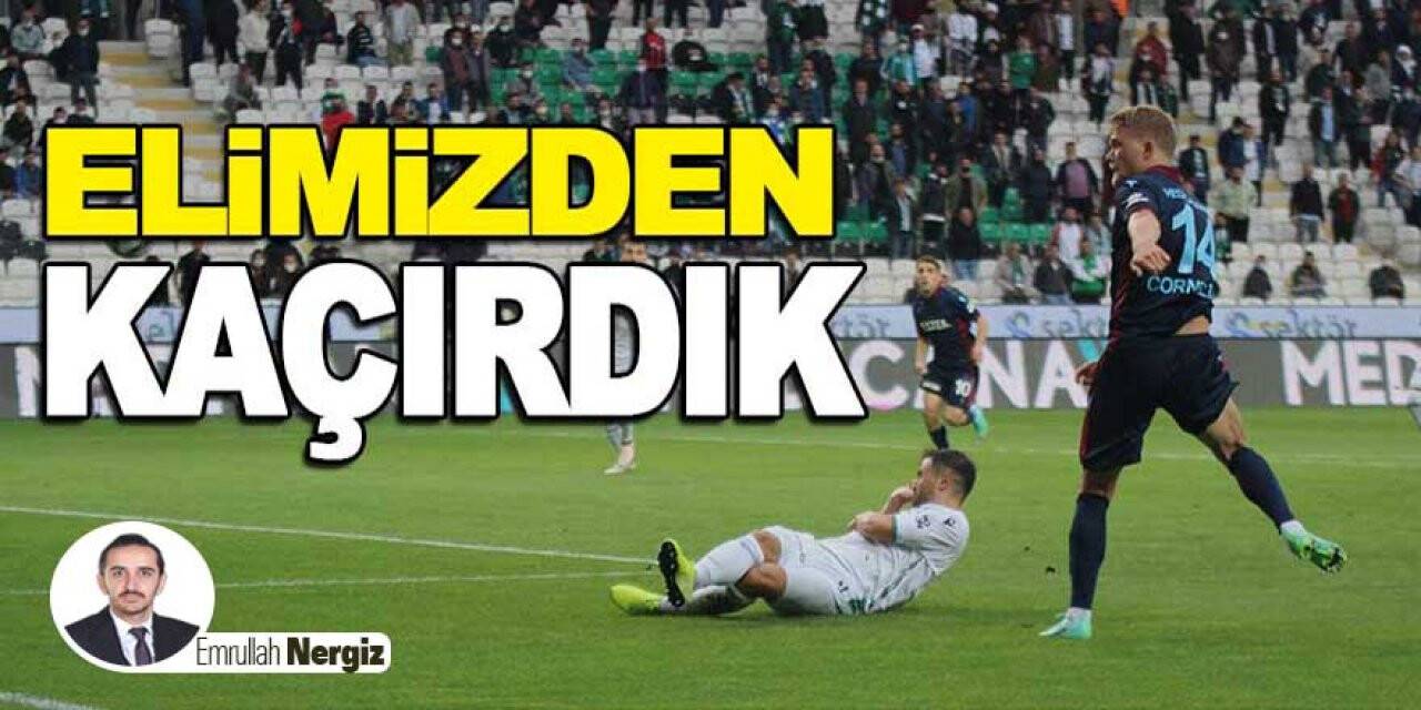 Elimizden Kaçırdık